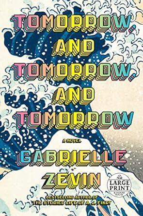 Image of the cover of the book, "Tomorrow and Tomorrow and Tomorrow" by Gabrielle Zevin.