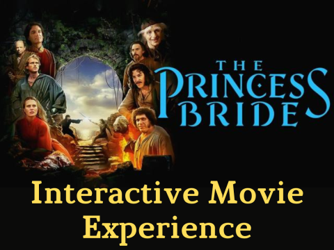 Black background. In blue on the right are the words The Princess Bride. At the bottom in yellow are the words Interactive Movie Experience. On the left part are photos of the characters from the movie.