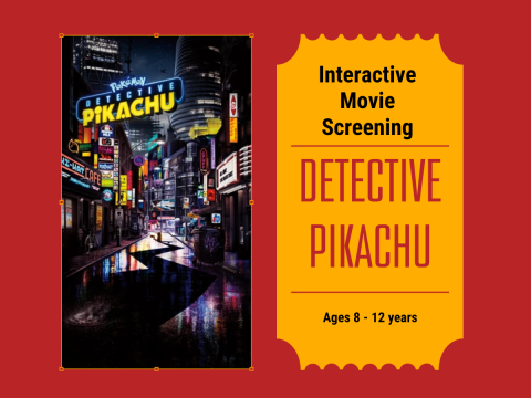 Red background with a movie poster image and the writing Pokemon Detective Pikachu. On the right side is an image of an orange movie ticket with the words Interactive Movie Screening in black, Detective Pikachu in Red and Ages 8-12 years in black.