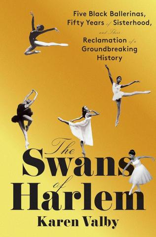 The Swans of Harlem by Karen Valby